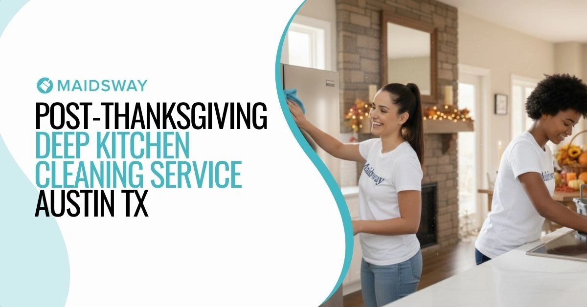 Post-Thanksgiving Deep Kitchen Cleaning Service Austin TX